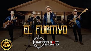 Impostores de Nuevo Leon - El Fugitivo (Video Musical)