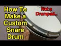 (TOP SECRET) Build A Custom Snare Drum TODAY