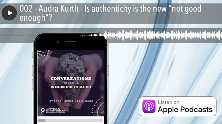 002 - Audra Kurth - Is authenticity is the new not...