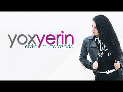 Elvira Mustafazade - Yox Yerin