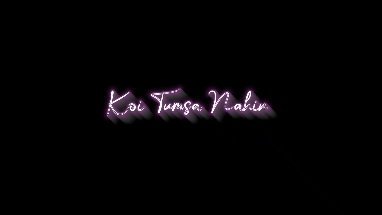 Koi Tumsa Nahin WhatsApp Status   Black Screen Status   Lyrics Love WhatsApp Status