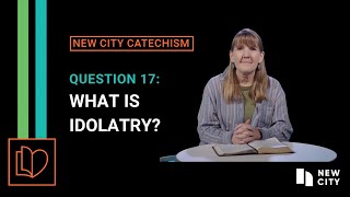 New City Catechism - Question 17