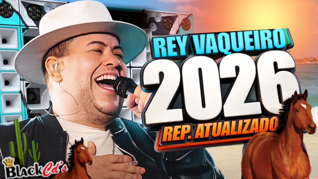 FORRO DO REY VAQUEIRO 2026 | REY VAQUEIRO PRA PAREDÃO MEDIOS GRAVE| REY VAQUEIRO - FORRO NOVOS 2026