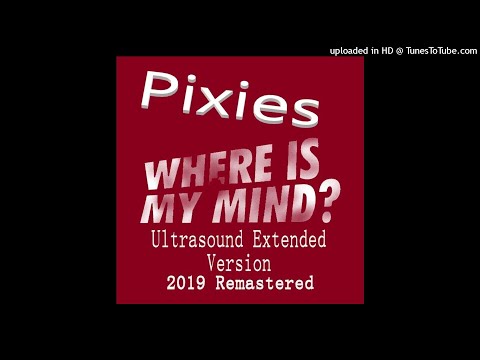Pixies Where Is My Mind Ultrasound Extended Version 2019 Remastered