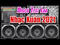 Hòa Tấu Nhạc Xuân Disco | LK Đón Xuân Này Nhớ Xuân Xưa | DISCO TEST LOA 2021 - Nhạc Sống Nam Định