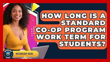 How Long Is A Standard Co-op Program Work Term For Students? - Internship Hero