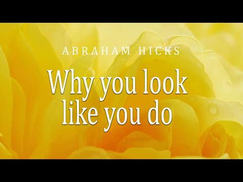 Abraham Hicks ~ How to stop being insecure about your looks