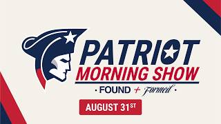 Patriot Morning Show - August 31