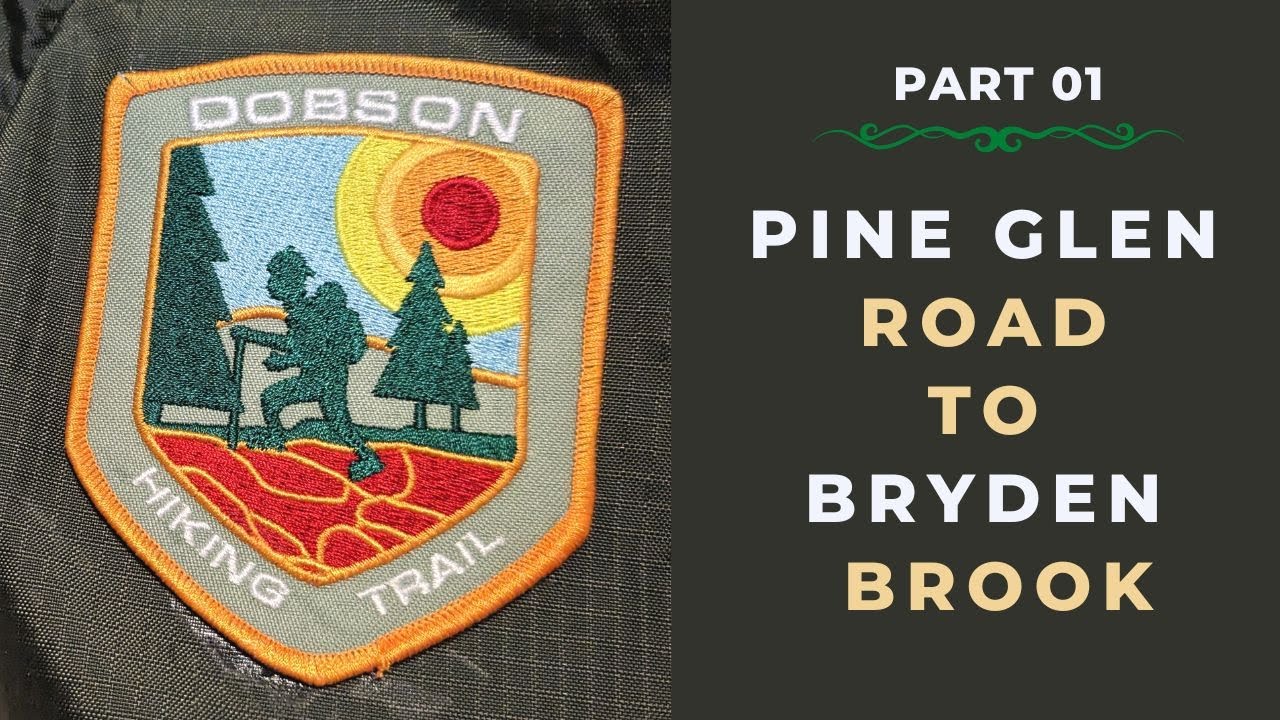 Dobson Hiking Trail Part 01 (Pine Glen Road to Bryden Brook) 