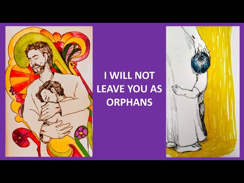 I Will Not Leave You As Orphans