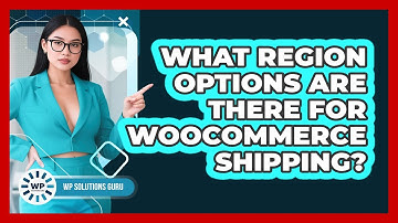 What Region Options Are There For WooCommerce Shipping?