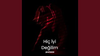 Hiç İyi Değilim