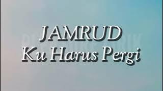 Jamrud - Ku Harus Pergi (Lirik)