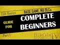 EU4 Guide for Complete Beginners | Part 1 | Base Game, No DLC | First time playing EU4? | Tutorial