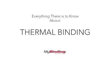Everything There is to Know About Thermal Binding