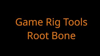 How to add a root bone to a game rig in Game Rig Tools