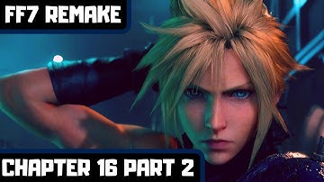 FINAL FANTASY 7 REMAKE Gameplay Walkthrough Chapter 16 Part 2 - No Commentary