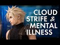 Cloud strife and mental illness  a essay