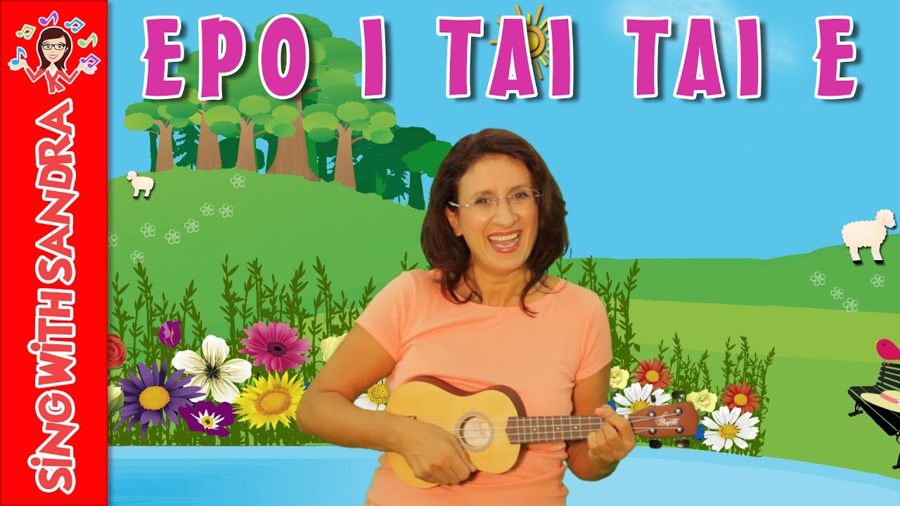 Epo i tai tai e  Childrens Songs  Nursery Rhymes  Music For Kids  Sing With Sandra