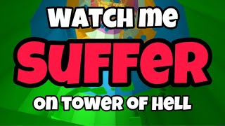 Watch Me Suffer On Tower Of Hell