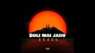 EKANG | TIMRO BOLI MAI JADU | (Raw audio)