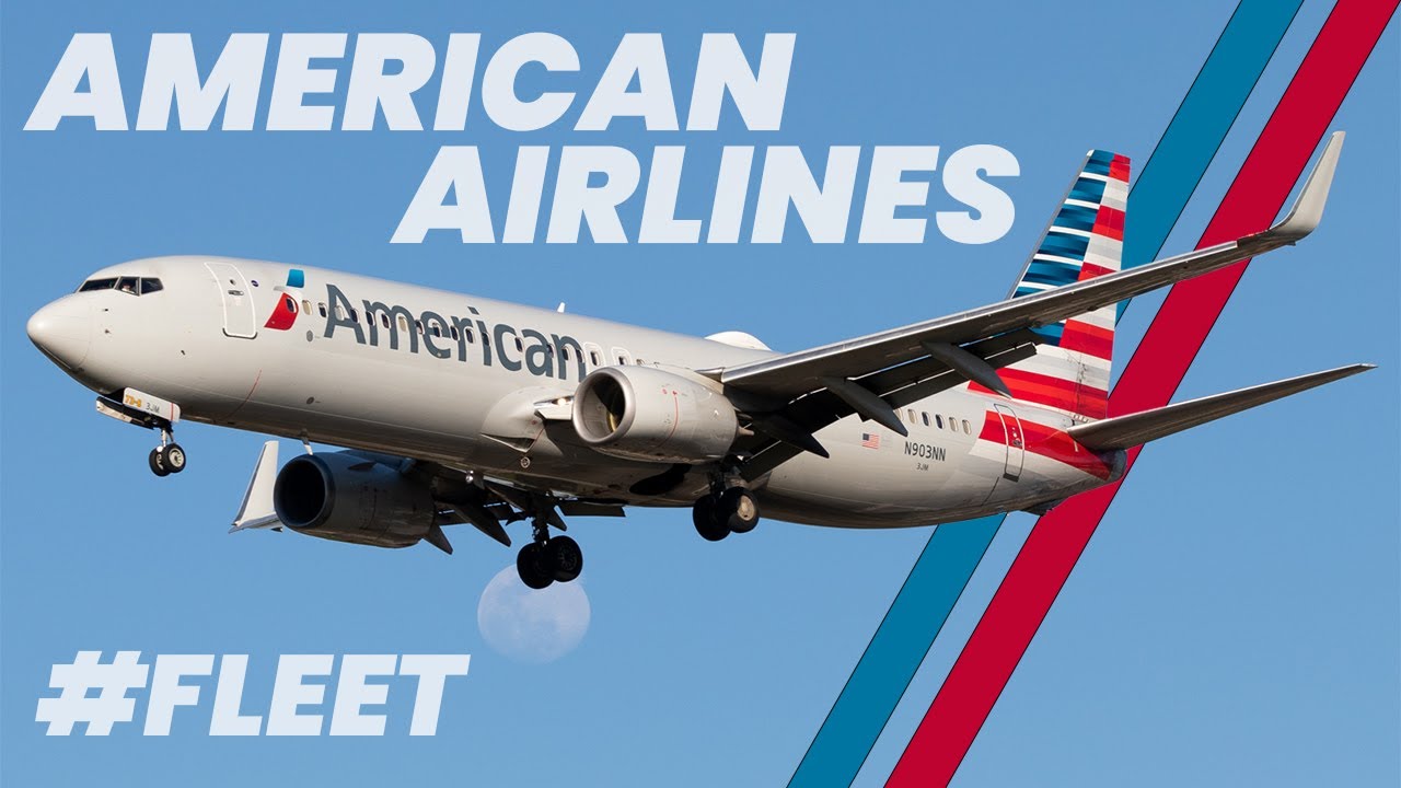 FLEET  A LOOK AT AMERICAN AIRLINES AND THEIR FLEET 