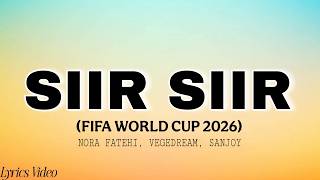 FIFA Sound - Siir Siir (Lyrics Video) | Nora Fatehi, Vegedream, Sanjoy | (FIFA World Cup 2026™)