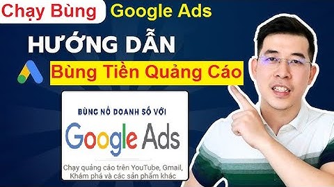 Chạy bùng quảng cáo google ads Cách tạo tài khoản ngưỡng google ads tạo tài khoản google ads vpcs