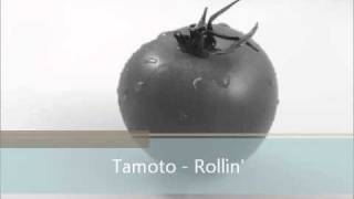 Tamoto - Rollin&#39;