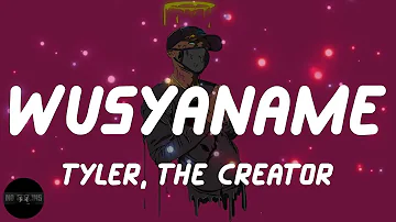 Tyler, The Creator - WUSYANAME (Lyrics)