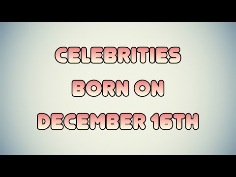 Video: Which Celebrity Celebrates His Birthday On December 16