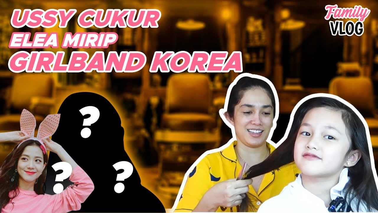 ELEA JADI MIRIP JISOO BLACKPINK!! l FAMILY VLOG