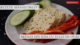 Brânză din soia cu fulgi de ovăz - rețeta inedită a părintelui Silvan