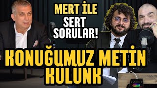 Konuğumuz Metin Külünk Mert Ile Sert Sorular Canlı
