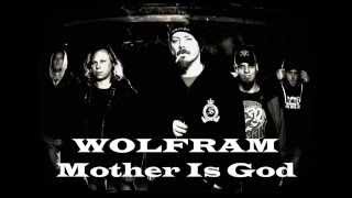 WOLFRAM - Mother Is God