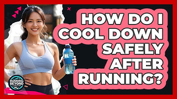 How Do I Cool Down Safely After Running?