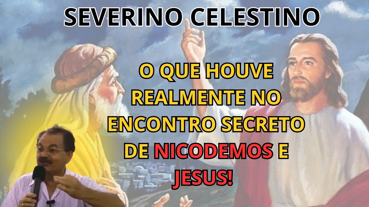 JESUS E NICODEMOS! O ENCONTRO PROIBIDO QUE MUDOU A HISTÓRIA DO CRISTIANISMO! COM SEVERINO CELESTINO!