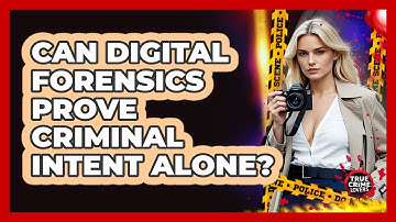 Can Digital Forensics Prove Criminal Intent Alone? - True Crime Lovers