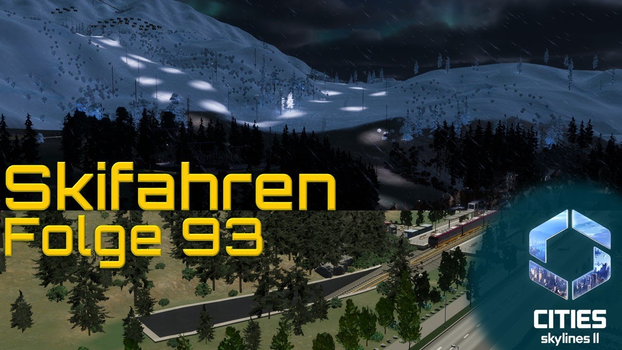 Citeis Skylines 2 - Nachtskifahren? #93