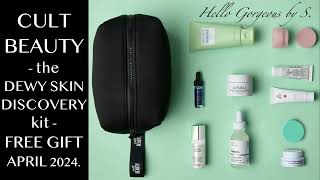 FULL-SPOILERS.  CULT BEAUTY   ~the DEWY SKIN DISCOVERY kit~ GWP April 2024. FULL-REVEAL.
