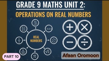 Grade 9 Maths Unit 2 | Operations on Real Numbers with Solved Exercises in Afan Oromo(Part 10)