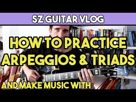 how-to-practice-arpeggios-&-triads-and-make-music-with-|-#szguitarvlog