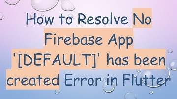 How to Resolve No Firebase App 