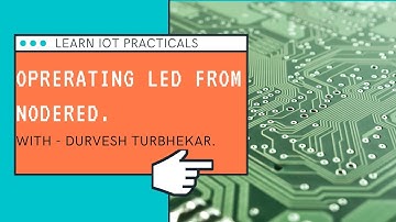 IOT PRACTICAL : Opreating LED from NODERED