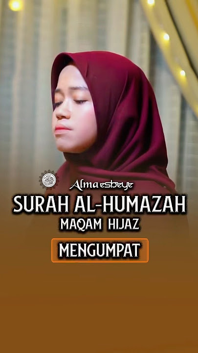 Murottal Surah Al-Humazah Maqam Hijaz - ALMA ESBEYE #almaesbeye #harmony #murottal #al_humazah
