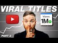 How to Write Better YouTube Titles &amp; Get More Views! (PT. 2)