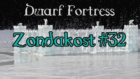 Dwarf Fortress - Zondakost #32: Pipes and blood