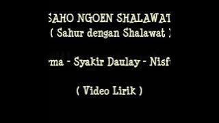 SAHO NGOEN SHALAWAT ( Puja Syarma - Syakir Daulay - Nisfun Nahar )  VIDEO LIRIK°_ Full HD.