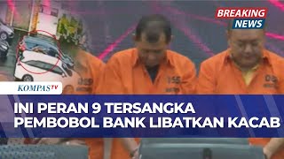 Download Lagu BREAKING NEWS! Polisi Beberkan Peran 9 Tersangka Sindikat Pembobol Bank Terlibat Pembunuhan Kacab MP3