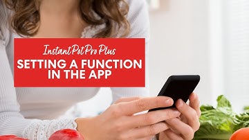Instant Pot Pro Plus - Setting functions with the app